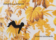 Donatella Spaziani. Insieme concertante. Ediz. italiana e inglese - Librerie.coop