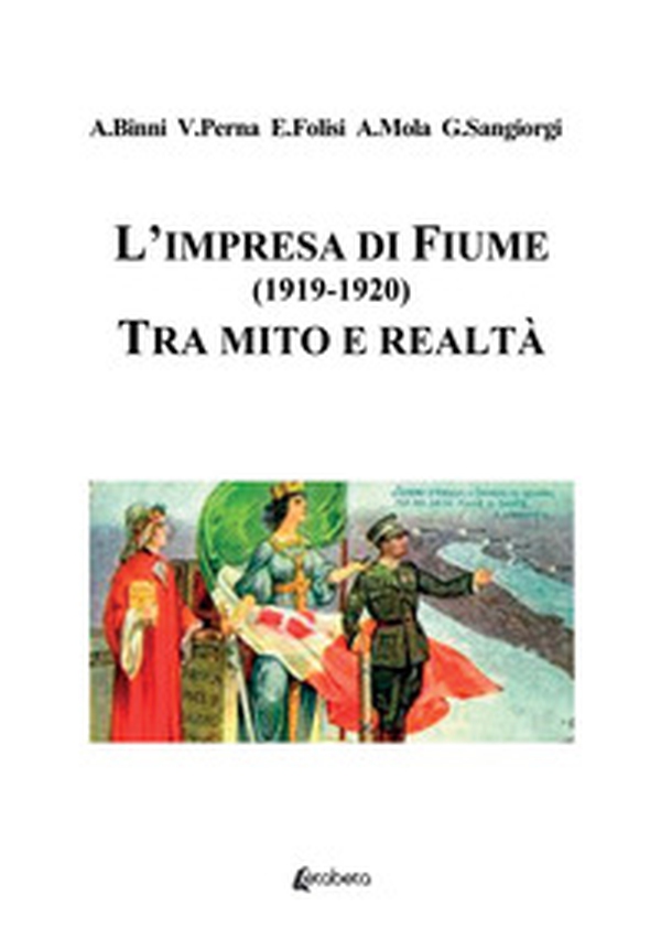 L'impresa di Fiume (1919-1920). Tra mito e realtà - Librerie.coop L'impresa di Fiume (1919-1920). Tra mito e realtà - Librerie.coop