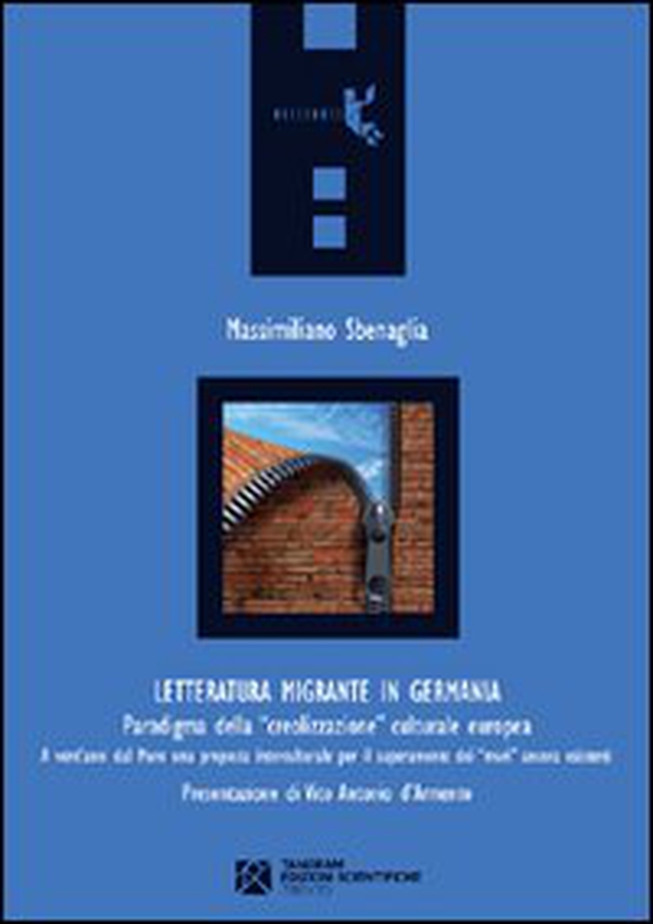 Letteratura migrante in Germania. Paradigma della «creolizzazione» culturale europea - Librerie.coop