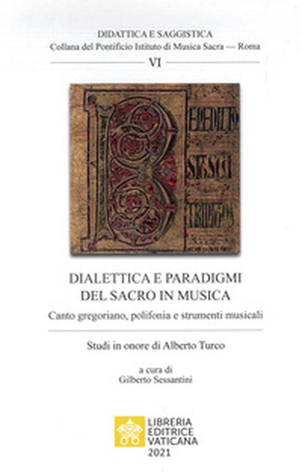 Dialettica e paradigmi del sacro in musica. Canto gregoriano, polifonia e strumenti musicali. Studi in onore di Alberto Turco - Librerie.coop Dialettica e paradigmi del sacro in musica. Canto gregoriano, polifonia e strumenti musicali. Studi in onore di Alberto Turco - Librerie.coop