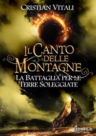 La battaglia per le Terre Soleggiate. Il canto delle montagne - Librerie.coop La battaglia per le Terre Soleggiate. Il canto delle montagne - Librerie.coop