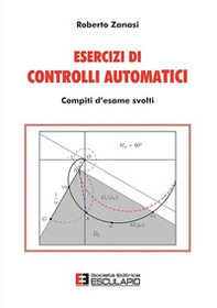 Esercizi di controlli automatici. Compiti d'esame svolti - Librerie.coop Esercizi di controlli automatici. Compiti d'esame svolti - Librerie.coop