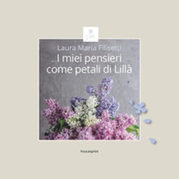I miei pensieri come petali di Lillà - Librerie.coop I miei pensieri come petali di Lillà - Librerie.coop
