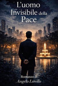 L'uomo invisibile della pace - Librerie.coop