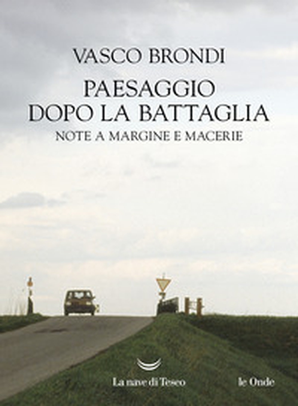 Paesaggio dopo la battaglia. Note a margine e macerie - Librerie.coop Paesaggio dopo la battaglia. Note a margine e macerie - Librerie.coop