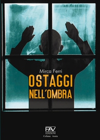 Ostaggi nell'ombra - Librerie.coop Ostaggi nell'ombra - Librerie.coop