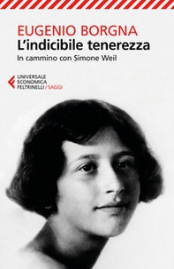 L'indicibile tenerezza. In cammino con Simone Weil - Librerie.coop L'indicibile tenerezza. In cammino con Simone Weil - Librerie.coop