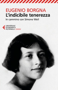 L'indicibile tenerezza. In cammino con Simone Weil - Librerie.coop