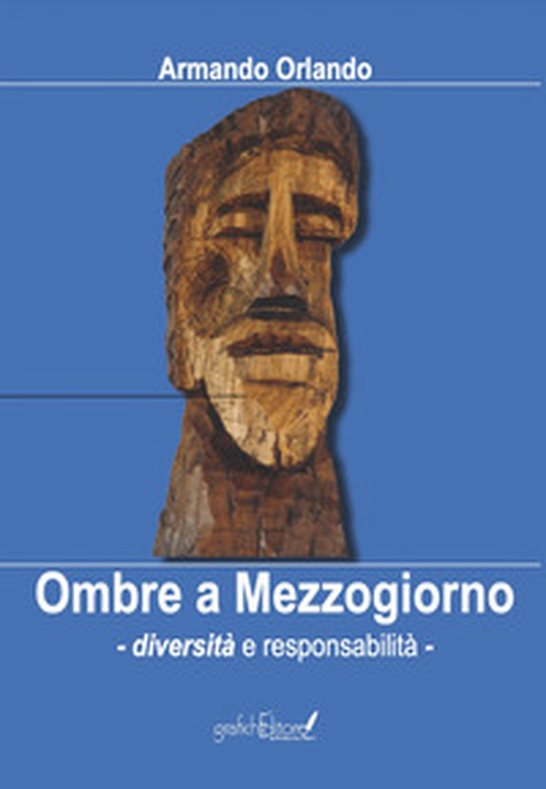 Ombre a Mezzogiorno. Diversità e responsabilità - Librerie.coop Ombre a Mezzogiorno. Diversità e responsabilità - Librerie.coop