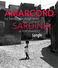 Amarcord Sardinia. La Sardegna degli anni '70. Ediz. italiana e inglese - Librerie.coop Amarcord Sardinia. La Sardegna degli anni '70. Ediz. italiana e inglese - Librerie.coop