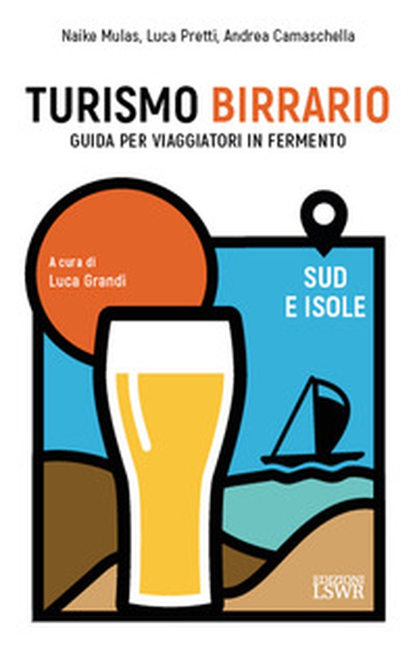 Turismo birrario. Guida per viaggiatori in fermento. Sud e isole - Librerie.coop Turismo birrario. Guida per viaggiatori in fermento. Sud e isole - Librerie.coop