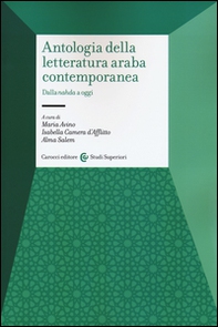 Antologia della letteratura araba contemporanea. Dalla «nahada» a oggi. Testo arabo a fronte - Librerie.coop