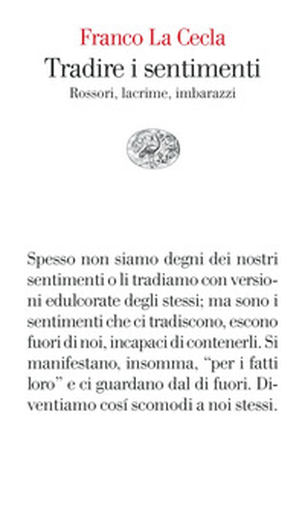 Tradire i sentimenti. Rossori, lacrime, imbarazzi - Librerie.coop Tradire i sentimenti. Rossori, lacrime, imbarazzi - Librerie.coop