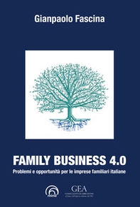 Family business 4.0. Problemi e opportunità per le imprese familiari italiane - Librerie.coop