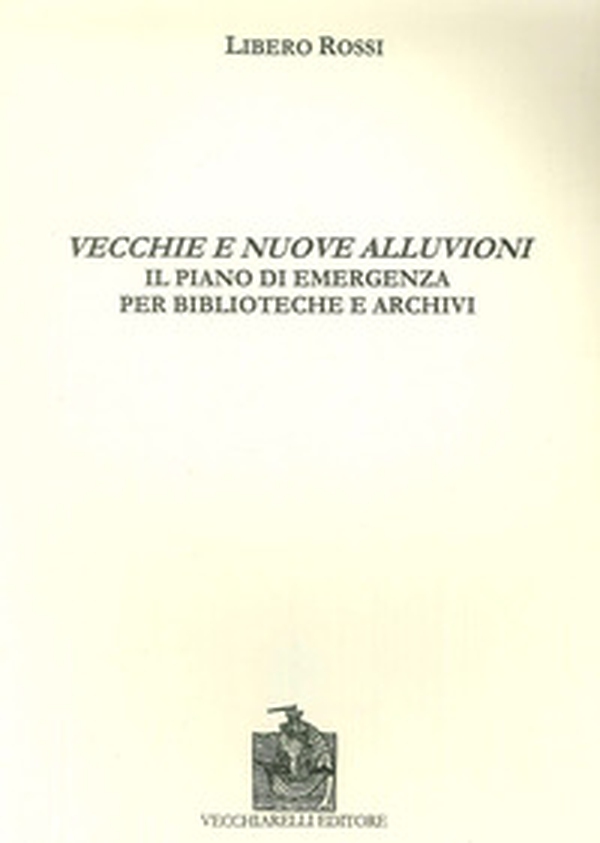 Vecchie e nuove alluvioni. Il piano di emergenza per biblioteche e archivi - Librerie.coop Vecchie e nuove alluvioni. Il piano di emergenza per biblioteche e archivi - Librerie.coop