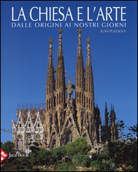 La chiesa e l'arte dalle origini ai nostri giorni - Librerie.coop La chiesa e l'arte dalle origini ai nostri giorni - Librerie.coop