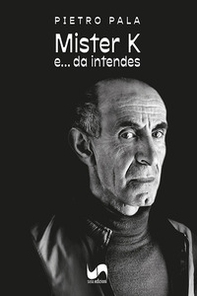 Mister K. e... da intendes. Ediz. italiana e sarda - Librerie.coop