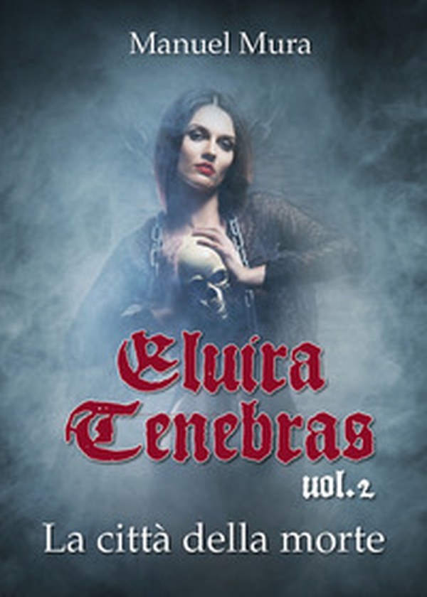La città della morte. Elvira Tenebras - Librerie.coop La città della morte. Elvira Tenebras - Librerie.coop