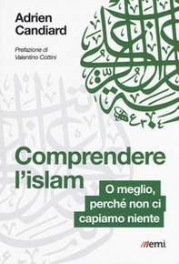 Comprendere l'Islam. O meglio, perché non ci capiamo niente - Librerie.coop Comprendere l'Islam. O meglio, perché non ci capiamo niente - Librerie.coop