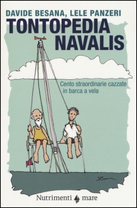 Tontopedia navalis. Cento straordinarie cazzate in barca a vela - Librerie.coop Tontopedia navalis. Cento straordinarie cazzate in barca a vela - Librerie.coop