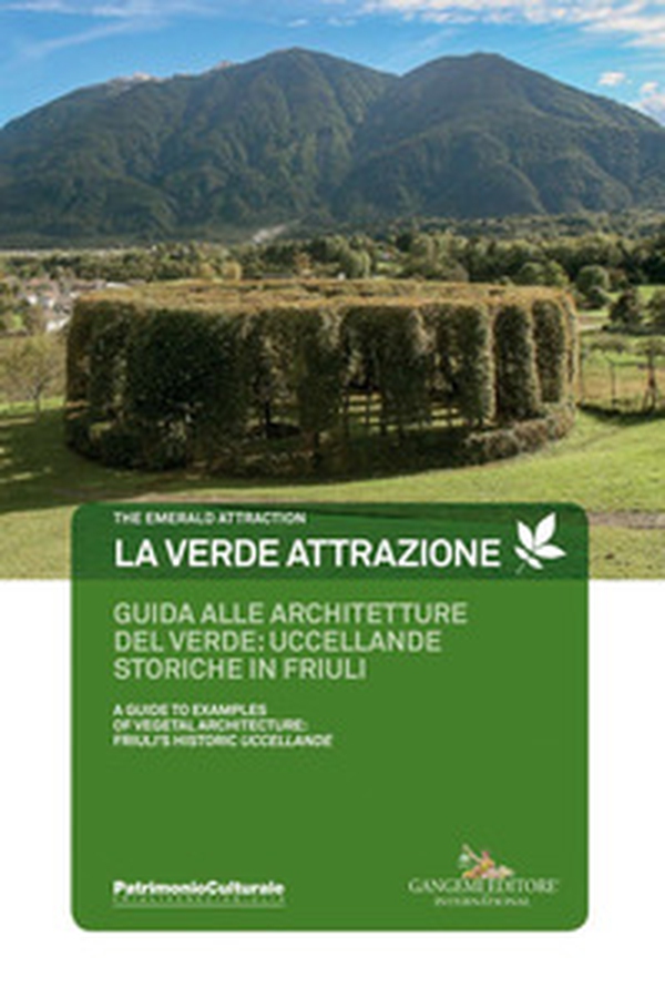 La verde attrazione. Guida alle architetture del verde: uccellande storiche in Friuli. Ediz. italiana e inglese - Librerie.coop La verde attrazione. Guida alle architetture del verde: uccellande storiche in Friuli. Ediz. italiana e inglese - Librerie.coop