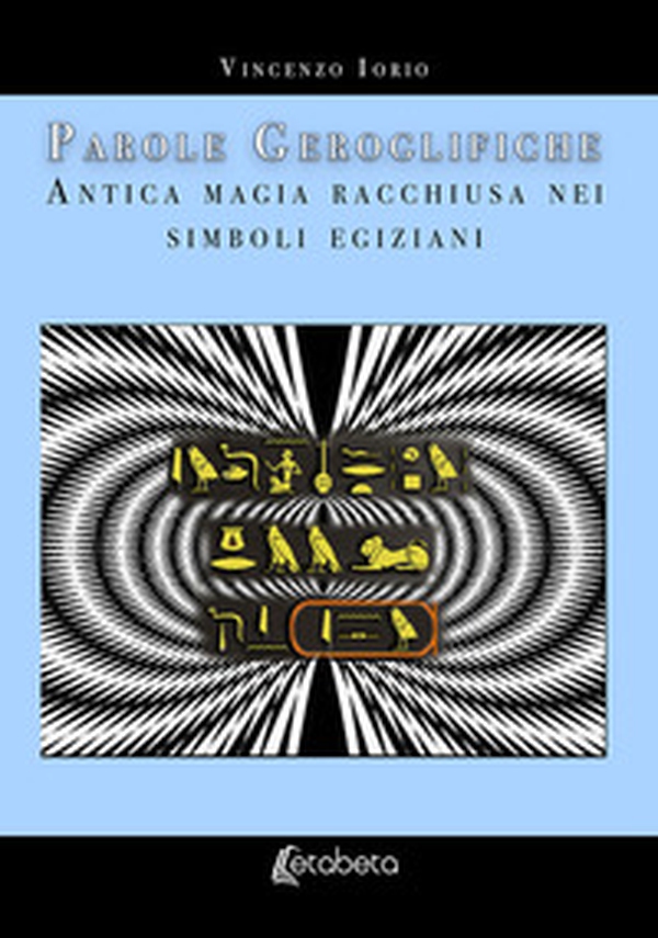 Parole geroglifiche. Antica magia racchiusa nei simboli egiziani - Librerie.coop Parole geroglifiche. Antica magia racchiusa nei simboli egiziani - Librerie.coop