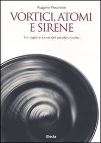Vortici, atomi e sirene. Immagini e forme del pensiero esatto - Librerie.coop