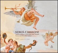 Nobiltà e immagine. Tiepolo e Muttoni a villa Loschi Zileri Motterle. Nuove ricerche e ultimi restauri - Librerie.coop