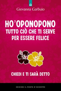 Ho'oponopono: Tutto ciò che ti serve per essere felice - Librerie.coop