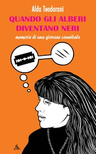 Quando gli alberi diventano neri. Memorie di una giovane cannibale - Librerie.coop