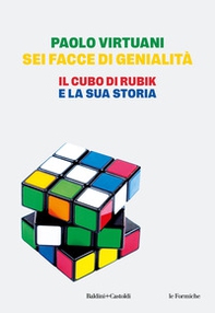 Sei facce di genialità. Il cubo di Rubik e la sua storia - Librerie.coop