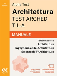 Alpha Test. Architettura. Test arched. TIL-A. Manuale di preparazione - Librerie.coop