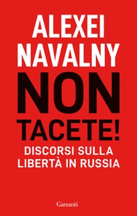 Non tacete! Discorsi sulla libertà in Russia - Librerie.coop