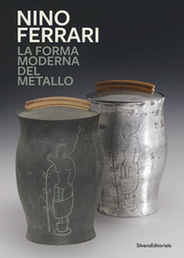 Nino Ferrari. La forma moderna del metallo - Librerie.coop