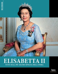 Elisabetta II. Tutto sulla più grande sovrana della storia - Librerie.coop
