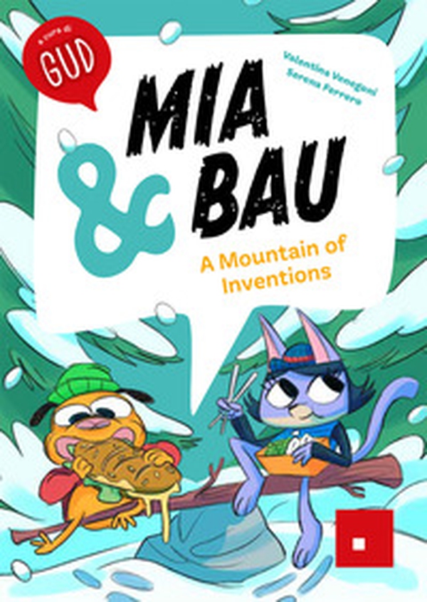 Mia & Bau. A mountain of inventions - Librerie.coop