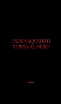 Fausta Squatriti. Opera al nero - Librerie.coop Fausta Squatriti. Opera al nero - Librerie.coop