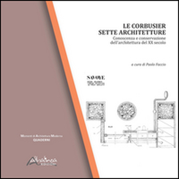 Le Corbusier. Sette architetture. Conoscenza e conservazione dell'architettura del XX secolo - Librerie.coop Le Corbusier. Sette architetture. Conoscenza e conservazione dell'architettura del XX secolo - Librerie.coop