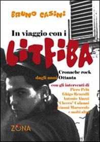 In viaggio con i Litfiba. Cronache rock dagli anni 80 - Librerie.coop