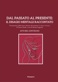 Dal passato al presente: il disagio mentale raccontato. Atti del Convegno. Presentazione della nuova edizione del romanzo «La chiave nel pozzo» di Franco Zizola - Librerie.coop