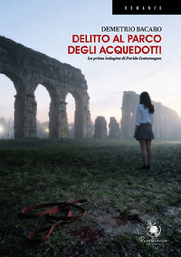 Delitto al parco degli Acquedotti. La prima indagine di Paride Costamagna - Librerie.coop