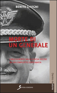 Morte di un generale. Carlo Alberto Dalla Chiesa ucciso da un complotto stato-mafia - Librerie.coop Morte di un generale. Carlo Alberto Dalla Chiesa ucciso da un complotto stato-mafia - Librerie.coop
