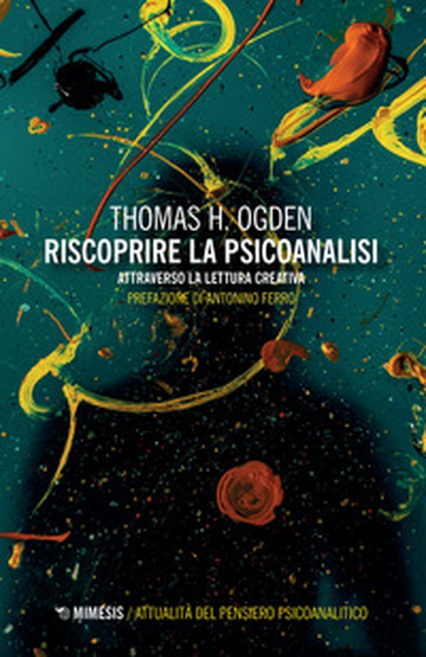 Riscoprire la psicoanalisi. Attraverso la lettura creativa - Librerie.coop Riscoprire la psicoanalisi. Attraverso la lettura creativa - Librerie.coop