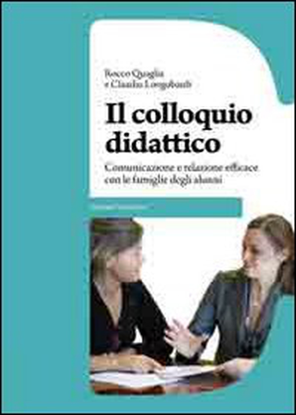 Il colloquio didattico. Comunicazione e relazione efficace con le famiglie degli alunni - Librerie.coop Il colloquio didattico. Comunicazione e relazione efficace con le famiglie degli alunni - Librerie.coop