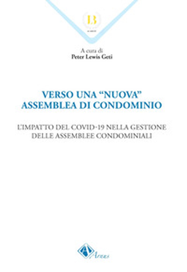 Verso una «nuova» assemblea di condominio. L'impatto del Covid-19 nella gestione delle assemblee condominiali - Librerie.coop Verso una «nuova» assemblea di condominio. L'impatto del Covid-19 nella gestione delle assemblee condominiali - Librerie.coop