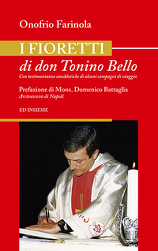 I fioretti di don Tonino Bello. Con testimonianze aneddotiche di alcuni compagni di viaggio - Librerie.coop I fioretti di don Tonino Bello. Con testimonianze aneddotiche di alcuni compagni di viaggio - Librerie.coop