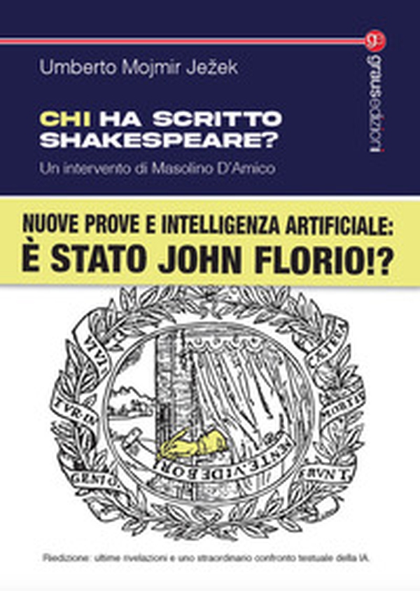 Chi ha scritto Shakespeare? Nuove prove e intelligenza artificiale: è stato John Florio!? - Librerie.coop Chi ha scritto Shakespeare? Nuove prove e intelligenza artificiale: è stato John Florio!? - Librerie.coop