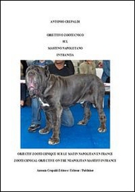Obiettivo zootecnico sul mastino napoletano in Francia. Ediz. italiana, francese e inglese - Librerie.coop