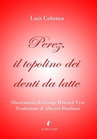 Perez, il topolino dei denti da latte - Librerie.coop Perez, il topolino dei denti da latte - Librerie.coop
