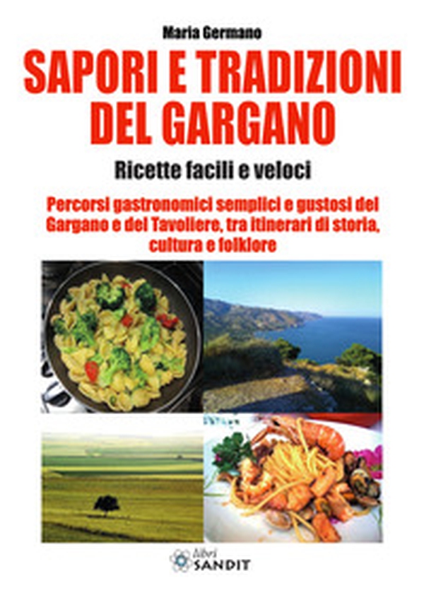 Sapori e tradizioni del Gargano. Ricette facili e veloci - Librerie.coop Sapori e tradizioni del Gargano. Ricette facili e veloci - Librerie.coop